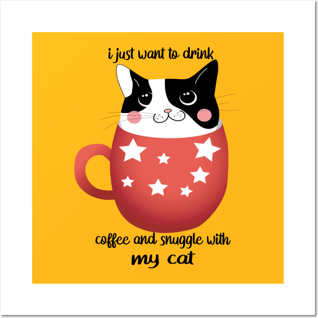 I just want to drink coffee and snuggle with my cat Wall Art by care store